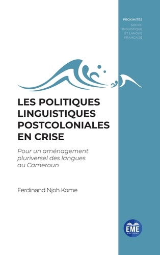 Les politiques linguistiques postcoloniales en crise. Pour un aménagement pluriversel des langues au Cameroun