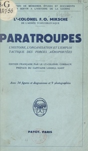 Ferdinand Otto Miksche et François Combaux - Paratroupes - L'histoire, l'organisation et l'emploi tactique des forces aéroportées.