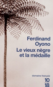 Ferdinand Oyono - Le vieux nègre et la médaille.