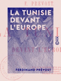 Ferdinand Prévost - La Tunisie devant l'Europe.