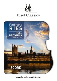 Ferdinand Ries et Stephen Begley - Rule Britannia, Opus 116 - Score.
