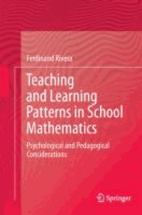 Ferdinand Rivera - Teaching and Learning Patterns in School Mathematics - Psychological and Pedagogical Considerations.