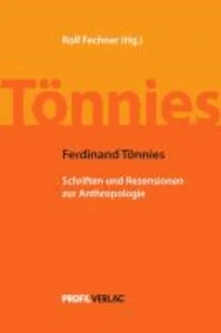 Ferdinand Tönnies - Schriften und Rezensionen zur Anthropologie