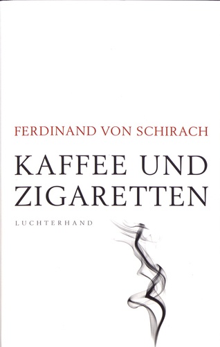 Ferdinand von Schirach - Kaffee und Zigaretten.