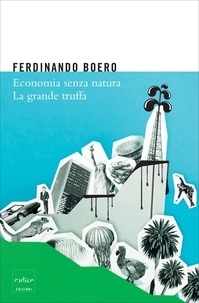 Ferdinando Boero - Economia senza natura. La grande truffa.