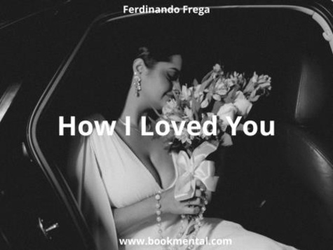  FERDINANDO FREGA - How I Loved You - 2004, #13.