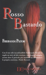 Ferdinando Pastori - Rosso bastardo.