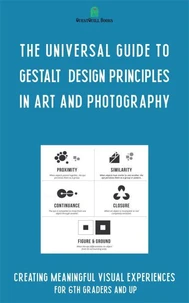 The Universal Guide to Gestalt Design Principles in Art and Photography