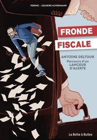  Ferenc et Léandre Ackermann - Fronde fiscale - Antoine Deltour. Parcours d'un lanceur d'alerte.