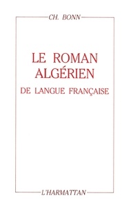 Ferenc Hardi - Le roman algérien de langue française de l'entre-deux guerres - Discours idéologique et quête identitaire.
