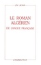 Ferenc Hardi - Le roman algérien de langue française de l'entre-deux guerres - Discours idéologique et quête identitaire.