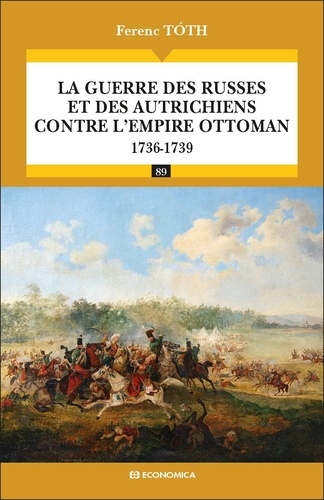 La guerre des Russes et des Autrichiens contre l'empire ottoman. 1736-1739
