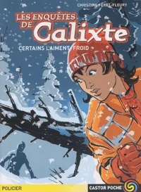 Les enquêtes de Calixte : Certains l'aiment froid