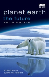 Fergus Beeley et Jonathan Porritt - Planet Earth, The Future.