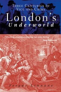 Fergus Linnane - London's Underworld.