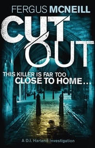 Fergus McNeill - Cut Out - A gripping thriller about a neighbour who goes too far ....
