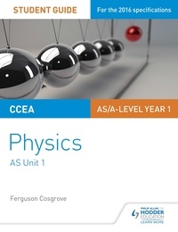 Ferguson Cosgrove - CCEA AS Unit 1 Physics Student Guide: Forces, energy and electricity.