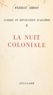 Ferhat Abbas - Guerre et révolution d'Algérie (1) - La nuit coloniale.