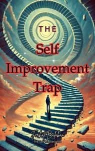 Epub ebooks téléchargements gratuits The Self-Improvement Trap - The Self Mastery Lab, #1  par  (French Edition)