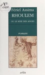 Fériel Assima - Rhoulem ou Le sexe des anges.