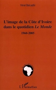 Fériel Belcadhi - L'image de la Côte d'Ivoire dans le quotidien Le Monde.