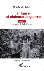 Fériel Berraies-Guigny - Enfance et violence de guerre - Tome 1, Une revue de la littérature.