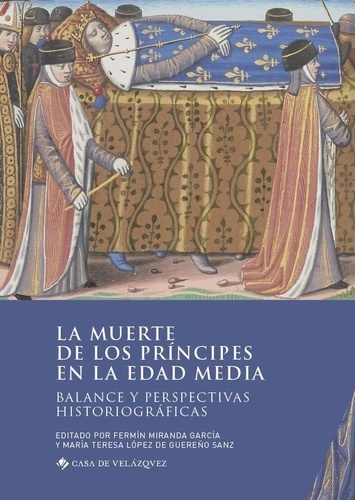La muerte de los príncipes en la Edad Media. Balance y perspectivas historiográficas