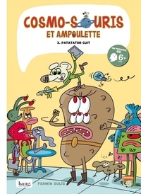 Fermín Solís - Cosmo-souris et Ampoulette Tome 3 : Patatator cuit.