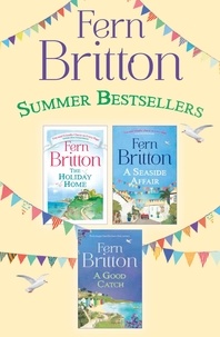 Fern Britton - Fern Britton 3-Book Collection - The Holiday Home, A Seaside Affair, A Good Catch.