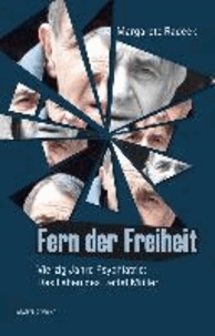 Fern der Freiheit - Vierzig Jahre Psychiatrie: Das Leben des Detlef Müller.