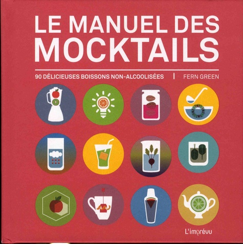 Fern Green - Le manuel des mocktails - 90 délicieuses boissons non-alcoolisées.