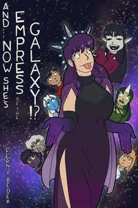 And... Now She's Empress of the Galaxy!?