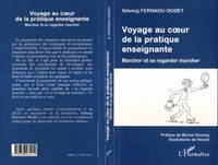 VOYAGE AU COEUR DE LA PRATIQUE ENSEIGNANTE. Marcher et se regarder marcher