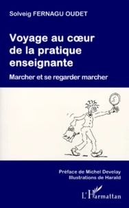 Voyage Au Coeur De La Pratique Enseignante. Marcher Et Se Regarder Marcher