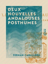 Deux Nouvelles andalouses posthumes - Précédées de sa vie et ses œuvres