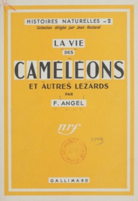 Fernand Angel et Jean Rostand - La vie des caméléons et autres lézards.