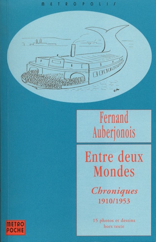 Fernand Auberjonois - ENTRE DEUX MONDES. - Chroniques 1910/1953.