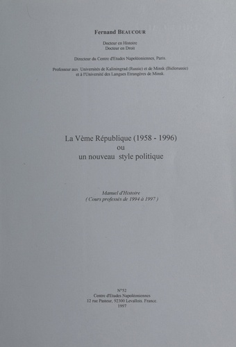 La Vème République (1958-1996) ou un nouveau style politique. Manuel d'Histoire (cours professés de 1994 à 1997)