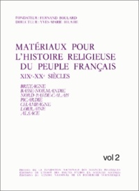 Fernand Boulard - Matériaux pour l'histoire religieuse du peuple français, 19e-20e siècles. - Tome 2, Bretagne, Basse-Normandie, Nord-Pas-de-Calais, Picardie, Champagne, Lorraine, Alsace.