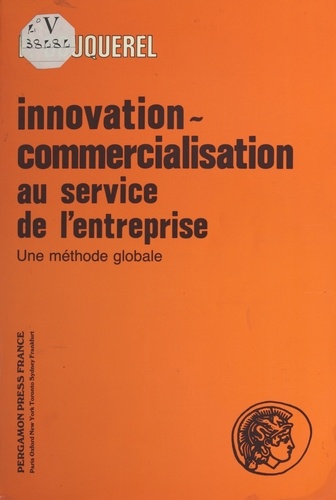 Innovation-commercialisation au service de l'entreprise : une méthode globale