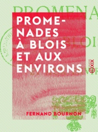 Fernand Bournon - Promenades à Blois et aux environs.