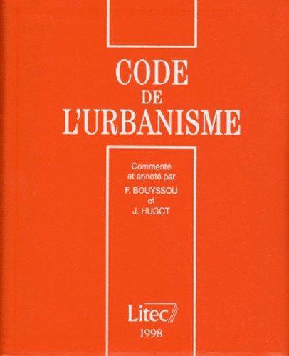Fernand Bouyssou et Jean Hugot - Code de l'urbanisme - Commenté et annoté.