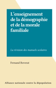 Fernand Boverat - L'enseignement de la démographie et de la morale familiale - La révision des manuels scolaires.