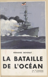 Fernand Boverat et L. Haffner - La bataille de l'océan.