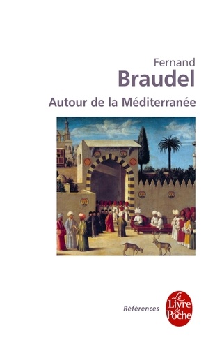 Fernand Braudel - Autour de la Méditerranée.