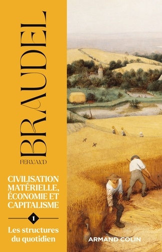 Civilisation matérielle, économie et capitalisme - Tome 1. Les structures du quotidien