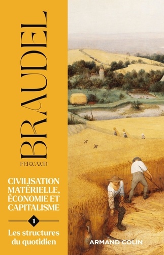 Civilisation matérielle, économie et capitalisme (XVe-XVIIIe siècle). Tome 1, Les structures du quotidien : Le possible et l'impossible