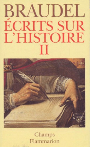 Fernand Braudel - Ecrits Sur L'Histoire. Tome 2.