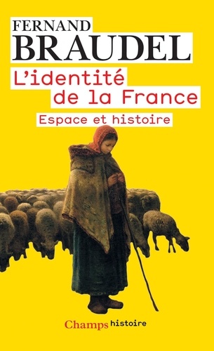L'identité de la France. Tome 1, Espace et histoire