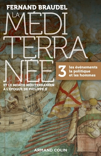 La Méditerranée et le monde méditerranéen à l'époque de Philippe II - Tome 3. 3. Les événements, la politique et les hommes